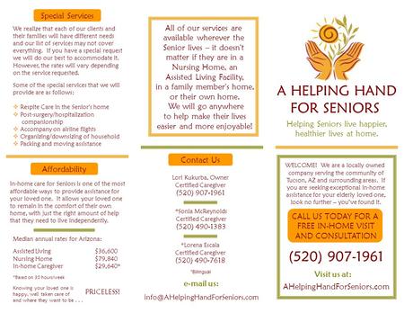 A HELPING HAND FOR SENIORS Helping Seniors live happier, healthier lives at home. All of our services are available wherever the Senior lives – it doesn't.