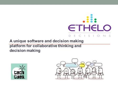 A unique software and decision making platform for collaborative thinking and decision making.