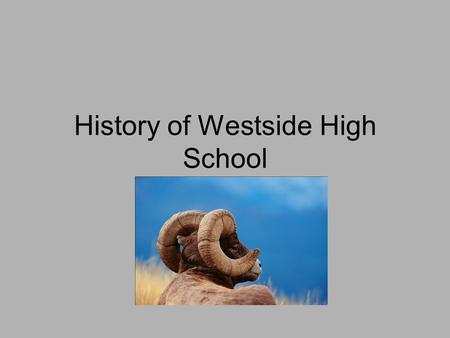 History of Westside High School. Reed Street High School 1951 The original Westside High School was located in the western section of the city at the.