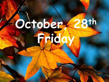 October, 28 th Friday. To: school # 10, 4 A class From: Bigfoot Subject: festival Dear boys and girls, please come to the party. It’s going to be on the.