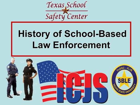 History of School-Based Law Enforcement History of School-Based Law Enforcement.