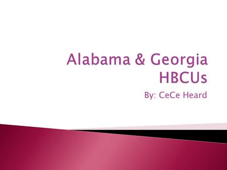 By: CeCe Heard.  Montgomery, Alabama  Public  Christian and Baptist  1867, in Marion, Alabama  The school started as the Lincoln Normal School with.