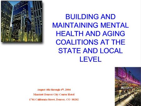 BUILDING AND MAINTAINING A SUCCESSFUL MENTAL HEALTH AND AGING COALITION R. D. “Bob” Rawlings Rawlings Consulting Services 1600 Timber Ridge Road Edmond,