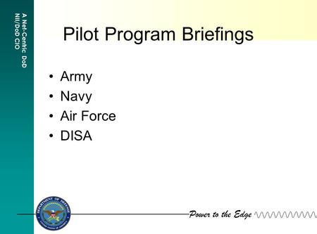 Power to the Edge A Net-Centric DoD NII/DoD CIO Pilot Program Briefings Army Navy Air Force DISA.