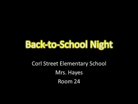 Corl Street Elementary School Mrs. Hayes Room 24.