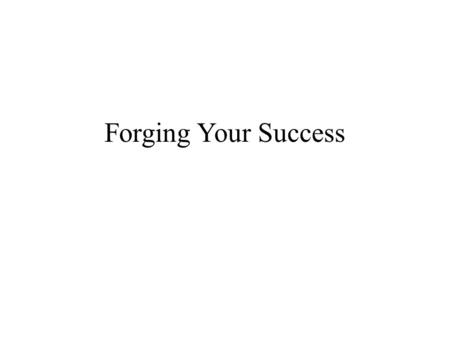 Forging Your Success Assumption You want to make at least 109k a year in residual income !!