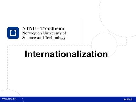 1 Internationalization April 2012. 2 International objectives Participates in the European Area for education, research and innovation Cooperates with.