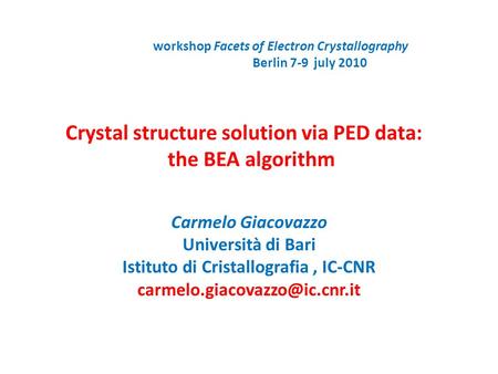 Crystal structure solution via PED data: the BEA algorithm Carmelo Giacovazzo Università di Bari Istituto di Cristallografia, IC-CNR