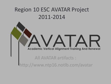 Region 10 ESC AVATAR Project 2011-2014 All AVATAR artifacts :