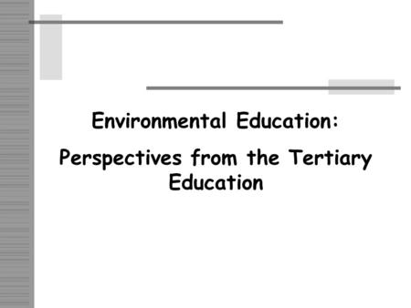 Environmental Education: Perspectives from the Tertiary Education.