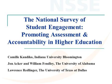 Camille Kandiko, Indiana University Bloomington Jon Acker and William Fendley, The University of Alabama Lawrence Redlinger, The University of Texas at.