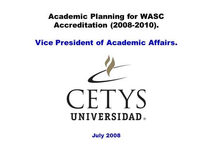 Academic Planning for WASC Accreditation (2008-2010). Vice President of Academic Affairs. July 2008.