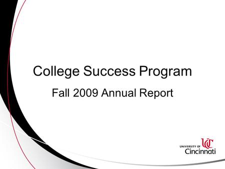 College Success Program Fall 2009 Annual Report. Fall 2009 Cohort For comparative analysis, the cohort of Clermont students whose first enrolled term.