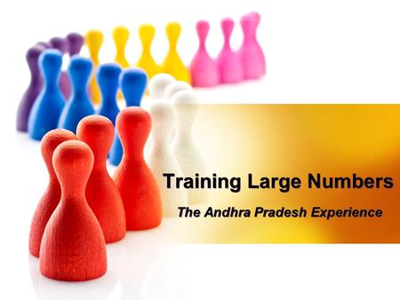 Training Large Numbers The Andhra Pradesh Experience.