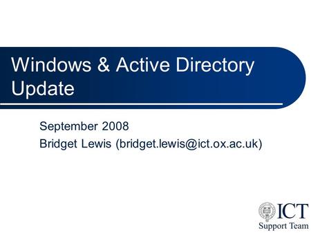 Windows & Active Directory Update September 2008 Bridget Lewis