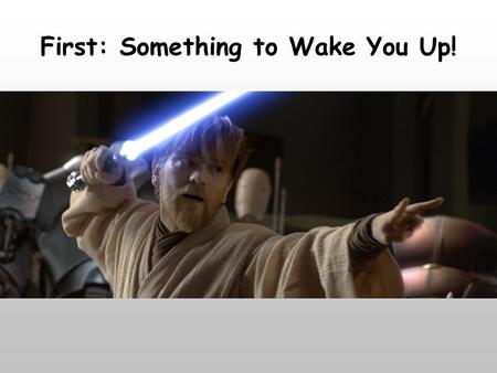 First: Something to Wake You Up!. Prosumers: The Future of Motion Picture Entertainment Why Hollywood Will Be Obsolete By: Andrew Hookway.