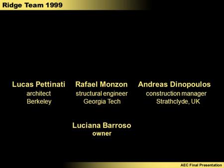 Lucas Pettinati Rafael Monzon Andreas Dinopoulos architect structural engineer construction manager Berkeley Georgia Tech Strathclyde, UK Luciana Barroso.