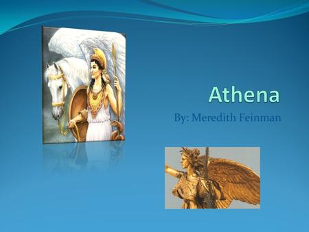 Athena By: Meredith Feinman.