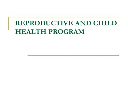 REPRODUCTIVE AND CHILD HEALTH PROGRAM. 2 Learning Objectives To learn about the evolution and various components of RCH program To know the shift in approach.