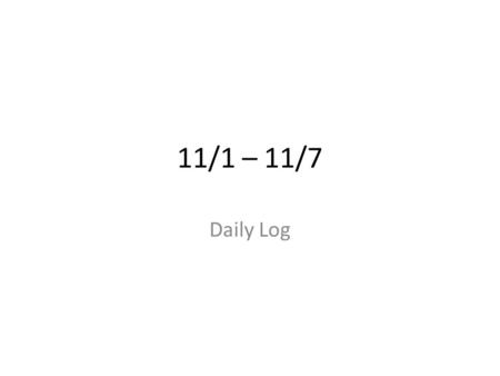 11/1 – 11/7 Daily Log. Monday Workout w/ Kyle and Chris Prep for Small Group.