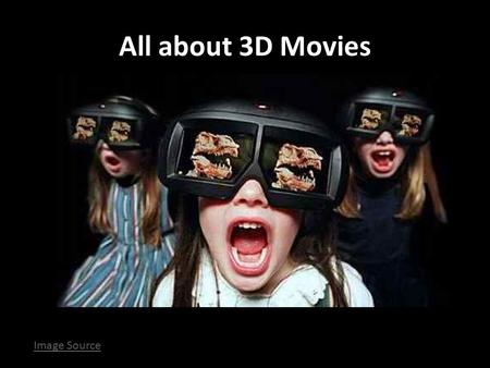 All about 3D Movies Image Source. First, a bit of science: Anaglyph 3D images are made by two layers of different color that are moved slightly and laid.