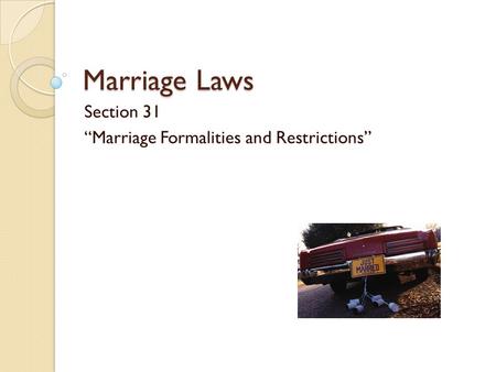 Section 31 “Marriage Formalities and Restrictions”