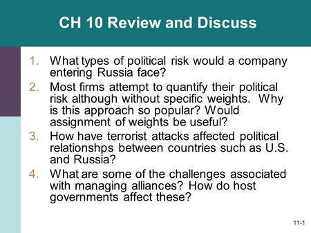 CH 10 Review and Discuss What types of political risk would a company entering Russia face? Most firms attempt to quantify their political risk although.