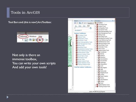 Tools in ArcGIS Not only is there an immense toolbox,