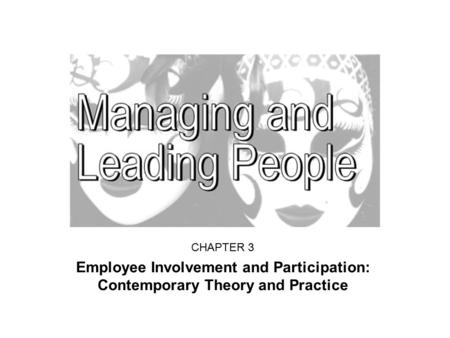 CHAPTER 3 Employee Involvement and Participation: Contemporary Theory and Practice.