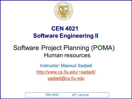 CEN 4021 10 th Lecture CEN 4021 Software Engineering II Instructor: Masoud Sadjadi  Software Project.