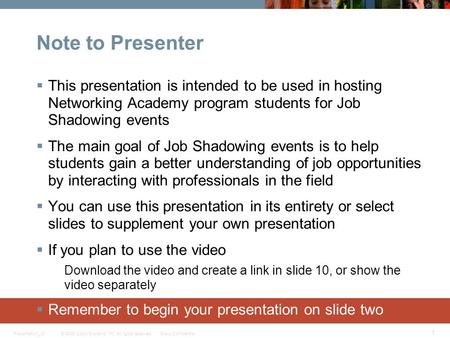 © 2006 Cisco Systems, Inc. All rights reserved.Cisco ConfidentialPresentation_ID 1 Note to Presenter  This presentation is intended to be used in hosting.