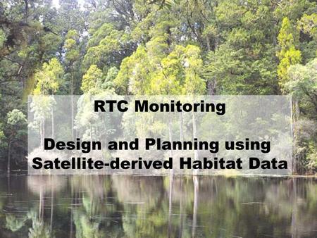 RTC Monitoring Design and Planning using Satellite-derived Habitat Data.