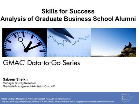 ©2009 Graduate Management Admission Council® (GMAC®). All rights reserved. Source: April 2009 Alumni Perspectives Survey; Available at