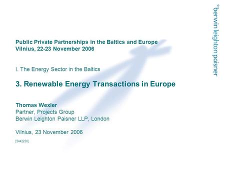 Public Private Partnerships in the Baltics and Europe Vilnius, 22-23 November 2006 I. The Energy Sector in the Baltics 3. Renewable Energy Transactions.