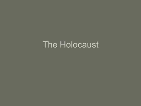 The Holocaust. Adolph Hitler Failed artist, brilliant speaker Appointed chancellor of Germany in January 1933 August 1934: President of Germany died,