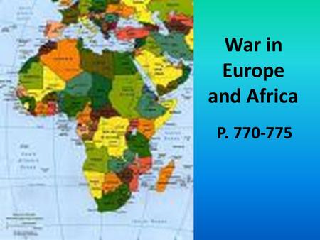 War in Europe and Africa