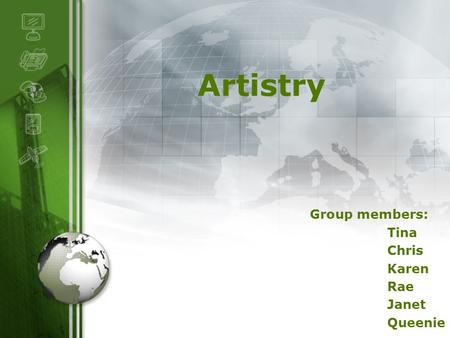 LOGO Group members: Tina Chris Karen Rae Janet Queenie Artistry.