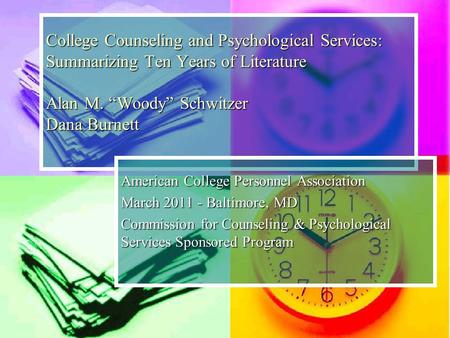 College Counseling and Psychological Services: Summarizing Ten Years of Literature Alan M. “Woody” Schwitzer Dana Burnett American College Personnel Association.