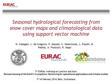 Seasonal hydrological forecasting from snow cover maps and climatological data using support vector machine M. Callegari, L. De Gregorio, P. Mazzoli, C.