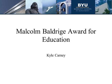 Malcolm Baldrige Award for Education Kyle Carney.