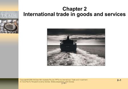 Copyright  2006 McGraw-Hill Australia Pty Ltd. PPTs t/a International Trade and Investment: An Asia-Pacific Perspective 2e by Gionea. Slides prepared.