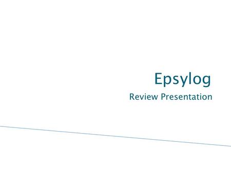 Epsylog Review Presentation.  Presentation ◦ Resume ◦ Organization ◦ Missions ◦ Services  Markets  Partnership  Future  Contact Summary.