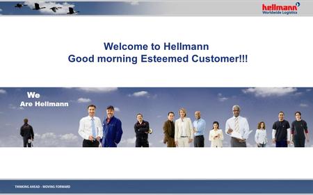 Welcome to Hellmann Good morning Esteemed Customer!!! We Are Hellmann.