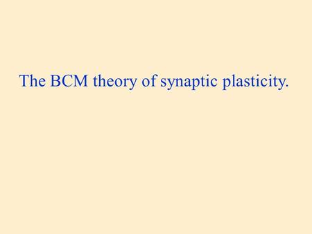 The BCM theory of synaptic plasticity.