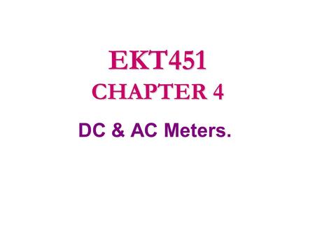 EKT451 CHAPTER 4 DC & AC Meters..