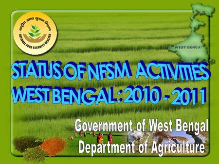 Since launching of NFSM in the State in 13 selected districts the Rice production has gone up from 147.45 lakh tonne in 2006-2007 to 150.37 lakh tonnes.