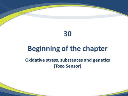 Beginning of the chapter Oxidative stress, substances and genetics (Toxo Sensor) 30.