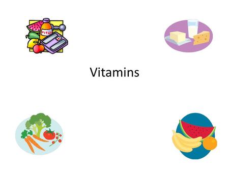 Vitamins. Vitamin D Vitamin K Vitamin A Vitamin C.