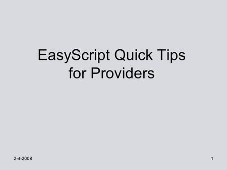 2-4-20081 EasyScript Quick Tips for Providers. 2-4-20082 Why Use EasyScript? It helps us to improve safety and quality by: Maintaining an accurate medication.