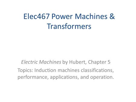 Elec467 Power Machines & Transformers